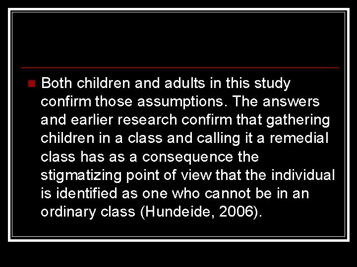 n Both children and adults in this study confirm those assumptions. The answers and