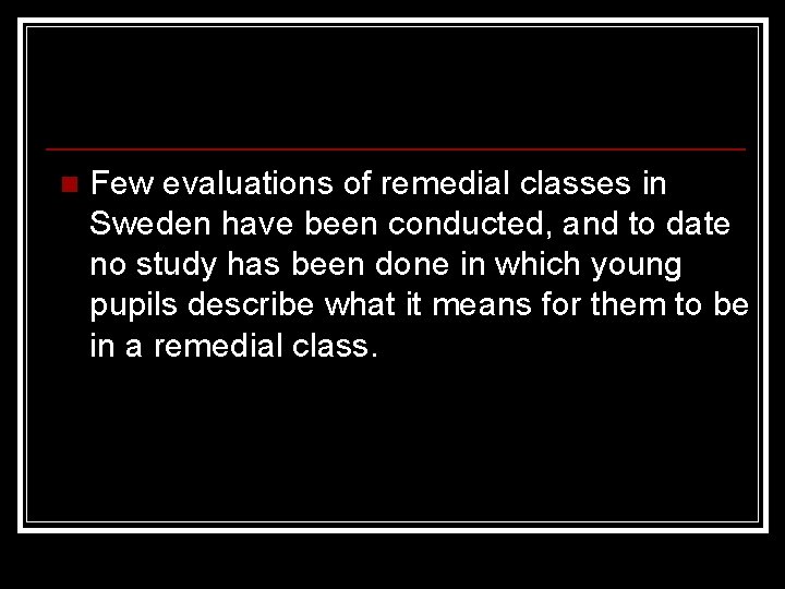 n Few evaluations of remedial classes in Sweden have been conducted, and to date