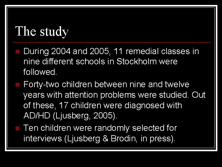 The study n n n During 2004 and 2005, 11 remedial classes in nine