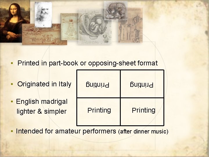  • Printed in part-book or opposing-sheet format • Originated in Italy Printing •