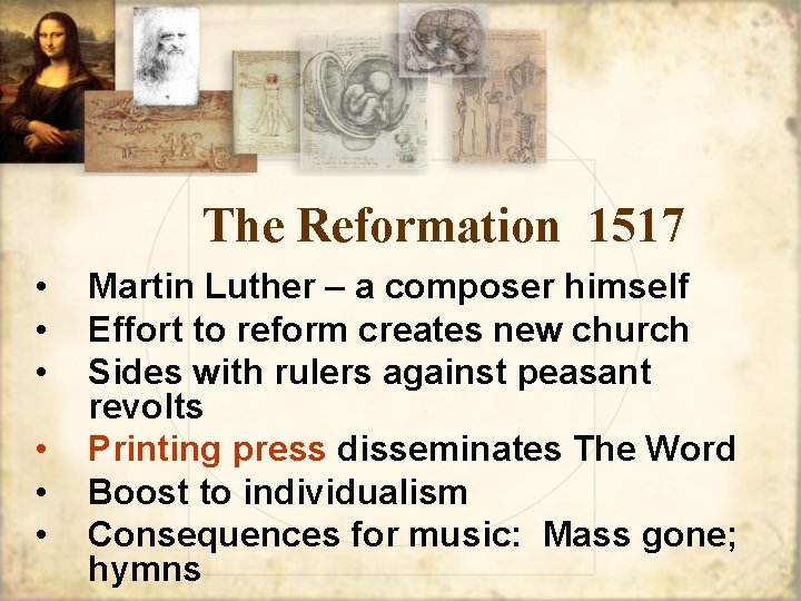 The Reformation 1517 • • • Martin Luther – a composer himself Effort to