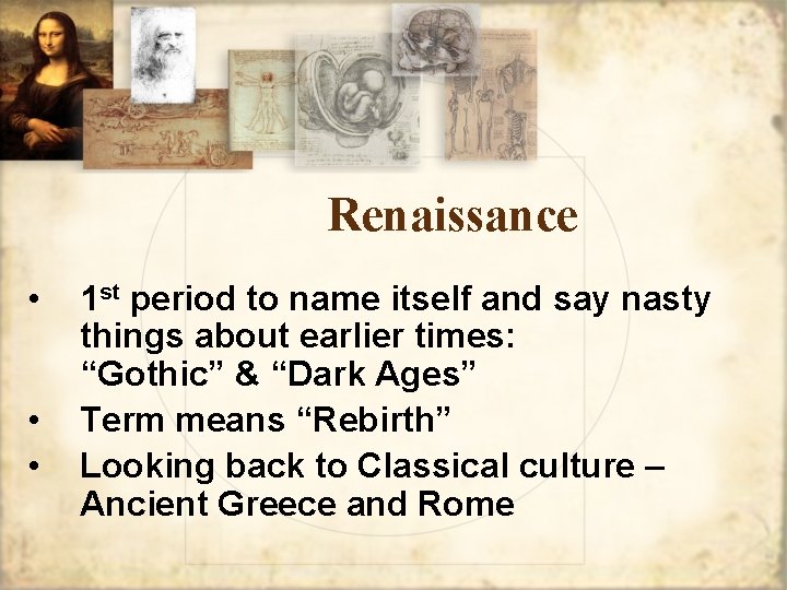 Renaissance • • • 1 st period to name itself and say nasty things