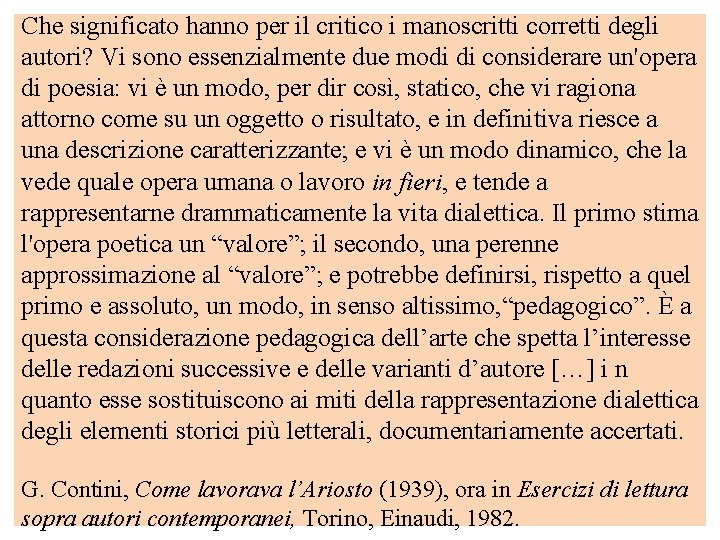 Che significato hanno per il critico i manoscritti corretti degli autori? Vi sono essenzialmente