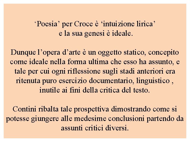 ‘Poesia’ per Croce è ‘intuizione lirica’ e la sua genesi è ideale. Dunque l’opera