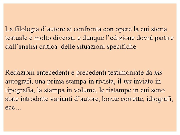 La filologia d’autore si confronta con opere la cui storia testuale è molto diversa,