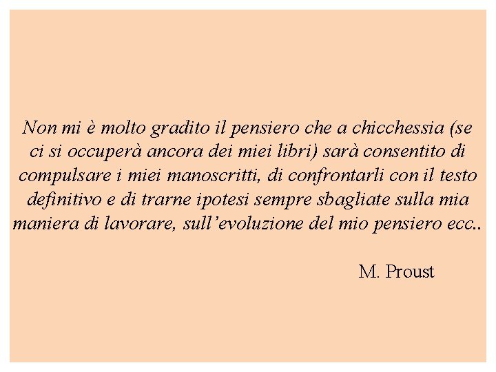 Non mi è molto gradito il pensiero che a chicchessia (se ci si occuperà