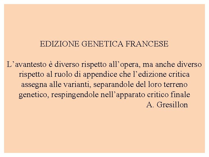 EDIZIONE GENETICA FRANCESE L’avantesto è diverso rispetto all’opera, ma anche diverso rispetto al ruolo EDIZIONE GENETICA FRANCESE L’avantesto è diverso rispetto all’opera, ma anche diverso rispetto al ruolo