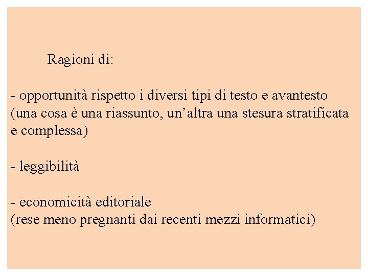 Ragioni di: - opportunità rispetto i diversi tipi di testo e avantesto (una cosa Ragioni di: - opportunità rispetto i diversi tipi di testo e avantesto (una cosa