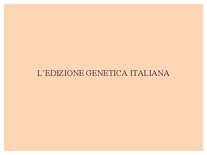 L’EDIZIONE GENETICA ITALIANA 