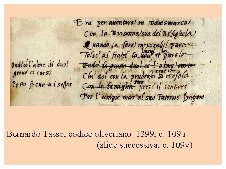 Bernardo Tasso, codice oliveriano 1399, c. 109 r (slide successiva, c. 109 v) 