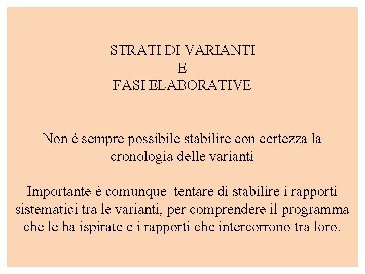 STRATI DI VARIANTI E FASI ELABORATIVE Non è sempre possibile stabilire con certezza la