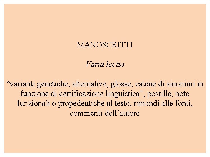 MANOSCRITTI Varia lectio “varianti genetiche, alternative, glosse, catene di sinonimi in funzione di certificazione