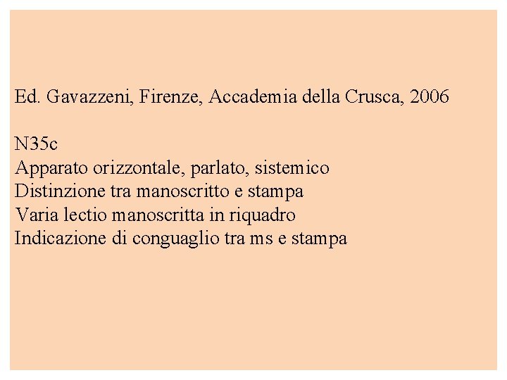 Ed. Gavazzeni, Firenze, Accademia della Crusca, 2006 N 35 c Apparato orizzontale, parlato, sistemico