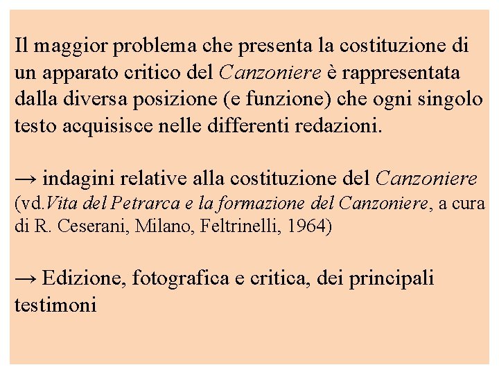 Il maggior problema che presenta la costituzione di un apparato critico del Canzoniere è Il maggior problema che presenta la costituzione di un apparato critico del Canzoniere è