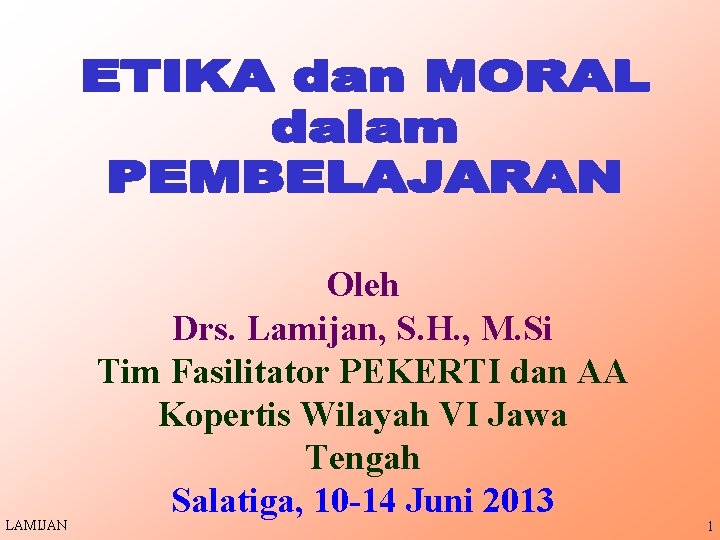 LAMIJAN Oleh Drs. Lamijan, S. H. , M. Si Tim Fasilitator PEKERTI dan AA