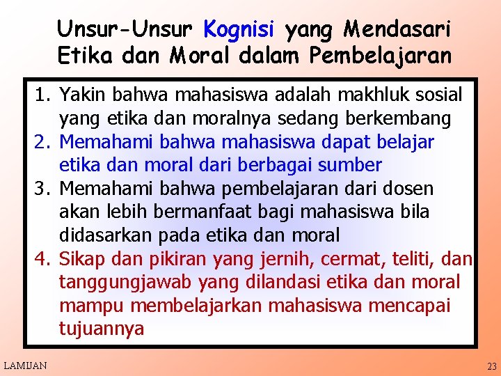 Unsur-Unsur Kognisi yang Mendasari Etika dan Moral dalam Pembelajaran 1. Yakin bahwa mahasiswa adalah