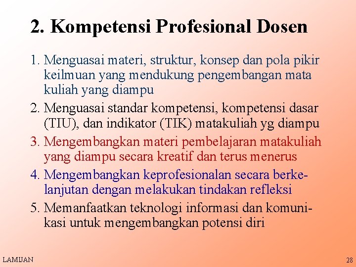 2. Kompetensi Profesional Dosen 1. Menguasai materi, struktur, konsep dan pola pikir keilmuan yang