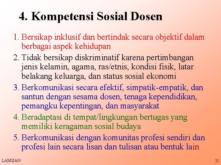 4. Kompetensi Sosial Dosen 1. Bersikap inklusif dan bertindak secara objektif dalam berbagai aspek