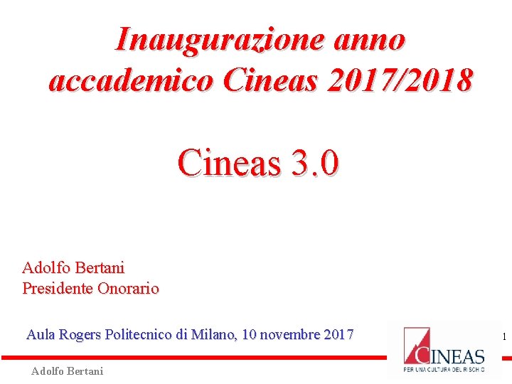 Inaugurazione anno accademico Cineas 2017/2018 Cineas 3. 0 Adolfo Bertani Presidente Onorario Aula Rogers