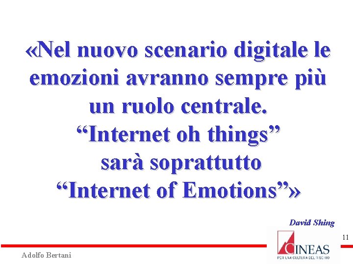  «Nel nuovo scenario digitale le emozioni avranno sempre più un ruolo centrale. “Internet