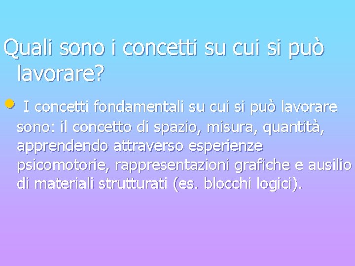 Quali sono i concetti su cui si può lavorare? • I concetti fondamentali su