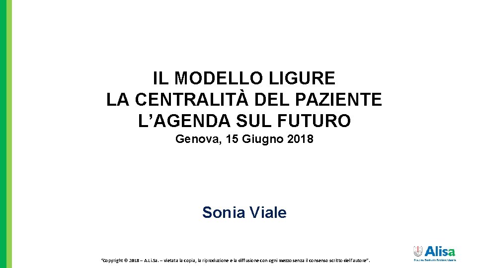 IL MODELLO LIGURE LA CENTRALITÀ DEL PAZIENTE L’AGENDA SUL FUTURO Genova, 15 Giugno 2018