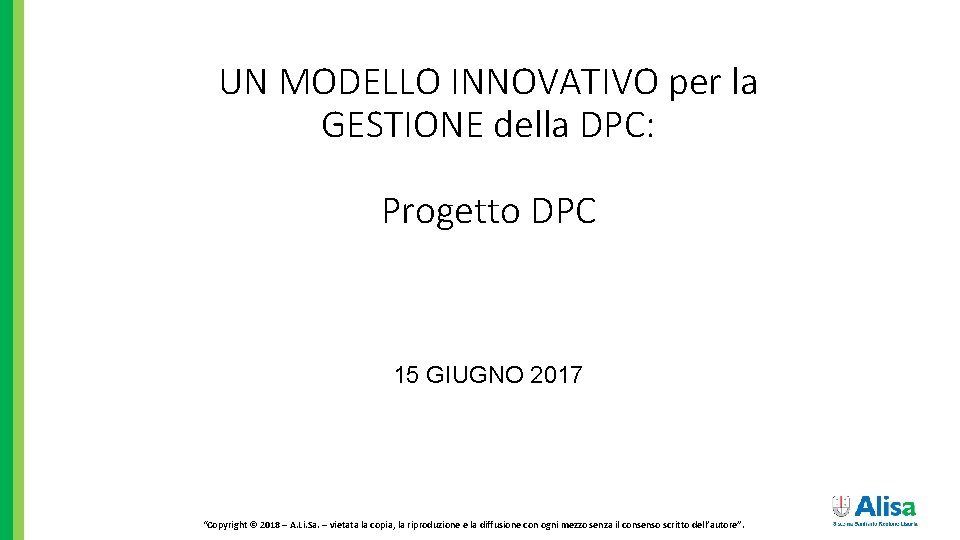 UN MODELLO INNOVATIVO per la GESTIONE della DPC: Progetto DPC 15 GIUGNO 2017 “Copyright