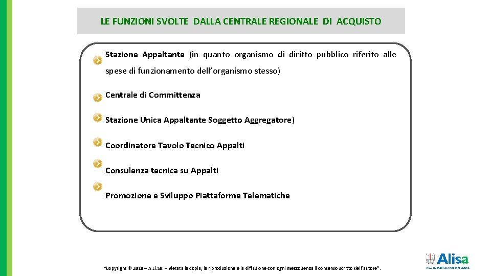 LE FUNZIONI SVOLTE DALLA CENTRALE REGIONALE DI ACQUISTO Stazione Appaltante (in quanto organismo di