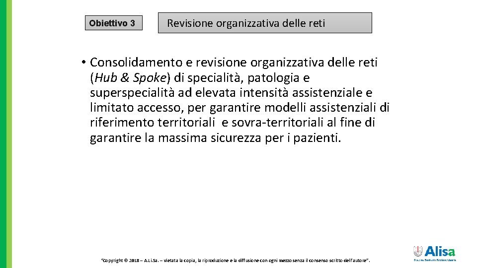 Obiettivo 3 Revisione organizzativa delle reti • Consolidamento e revisione organizzativa delle reti (Hub