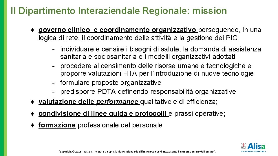 Il Dipartimento Interaziendale Regionale: mission ♦ governo clinico e coordinamento organizzativo perseguendo, in una