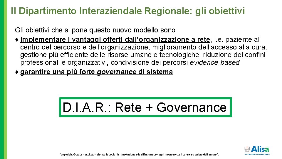 Il Dipartimento Interaziendale Regionale: gli obiettivi Gli obiettivi che si pone questo nuovo modello