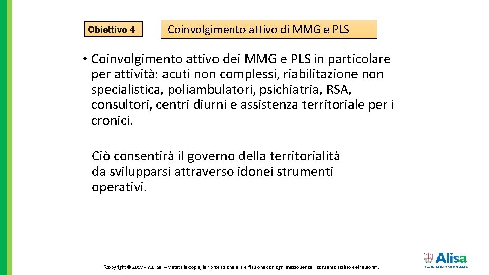 Obiettivo 4 Coinvolgimento attivo di MMG e PLS • Coinvolgimento attivo dei MMG e
