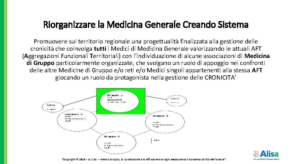 Riorganizzare la Medicina Generale Creando Sistema Promuovere sul territorio regionale una progettualità finalizzata alla