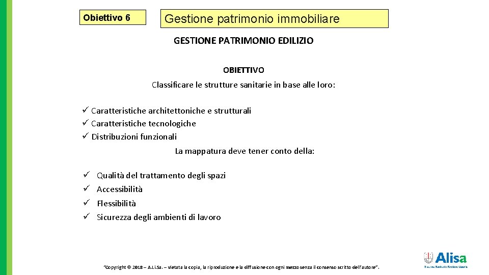 Obiettivo 6 Gestione patrimonio immobiliare GESTIONE PATRIMONIO EDILIZIO OBIETTIVO Classificare le strutture sanitarie in