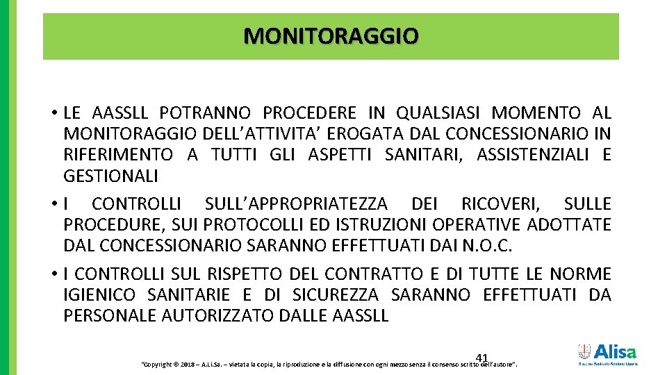 MONITORAGGIO • LE AASSLL POTRANNO PROCEDERE IN QUALSIASI MOMENTO AL MONITORAGGIO DELL’ATTIVITA’ EROGATA DAL