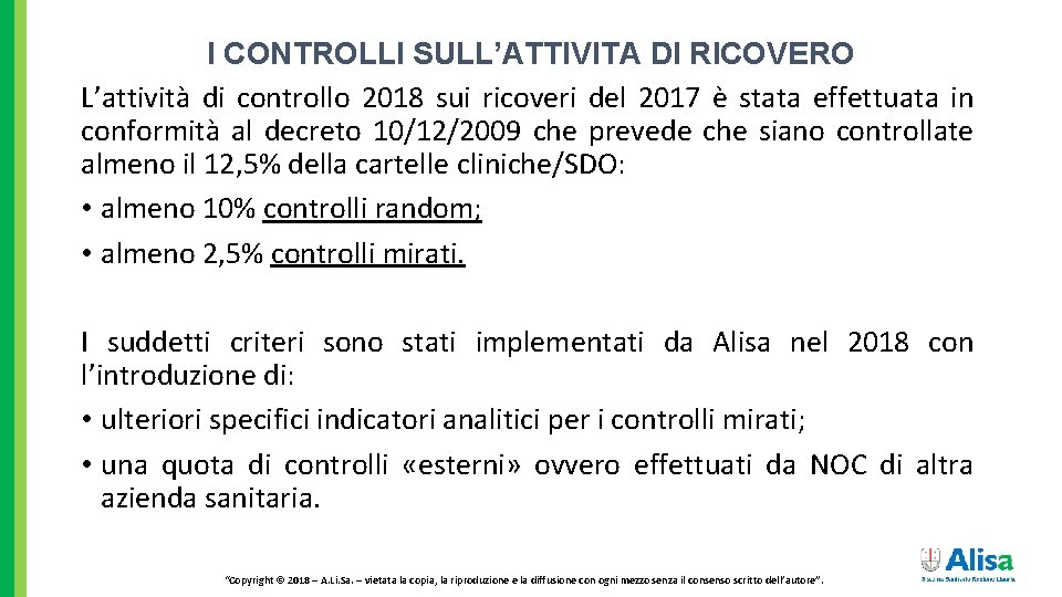 I CONTROLLI SULL’ATTIVITA DI RICOVERO L’attività di controllo 2018 sui ricoveri del 2017 è