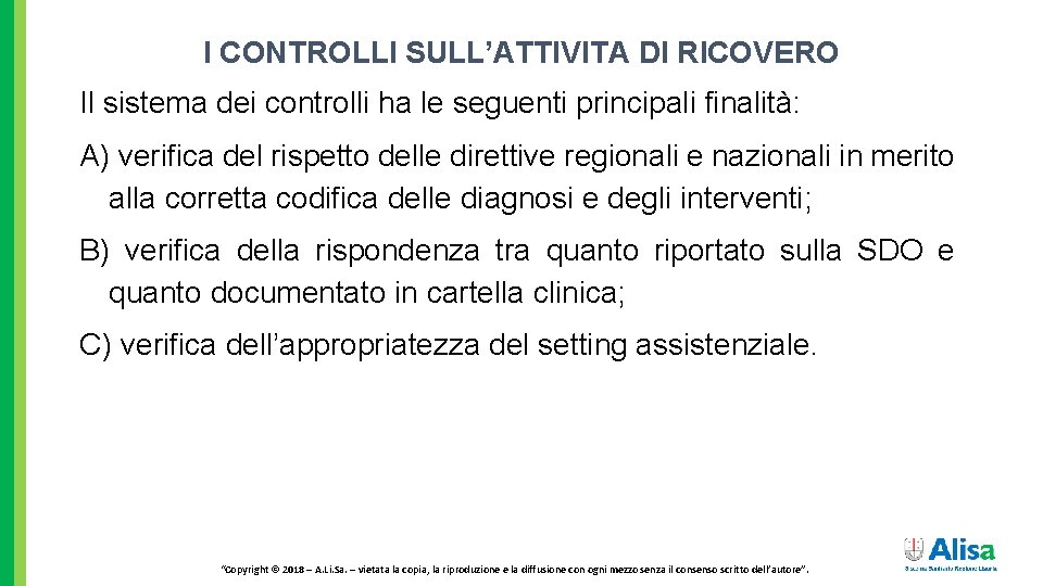 I CONTROLLI SULL’ATTIVITA DI RICOVERO Il sistema dei controlli ha le seguenti principali finalità: