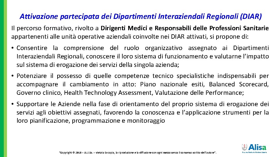 Attivazione partecipata dei Dipartimenti Interaziendali Regionali (DIAR) Il percorso formativo, rivolto a Dirigenti Medici