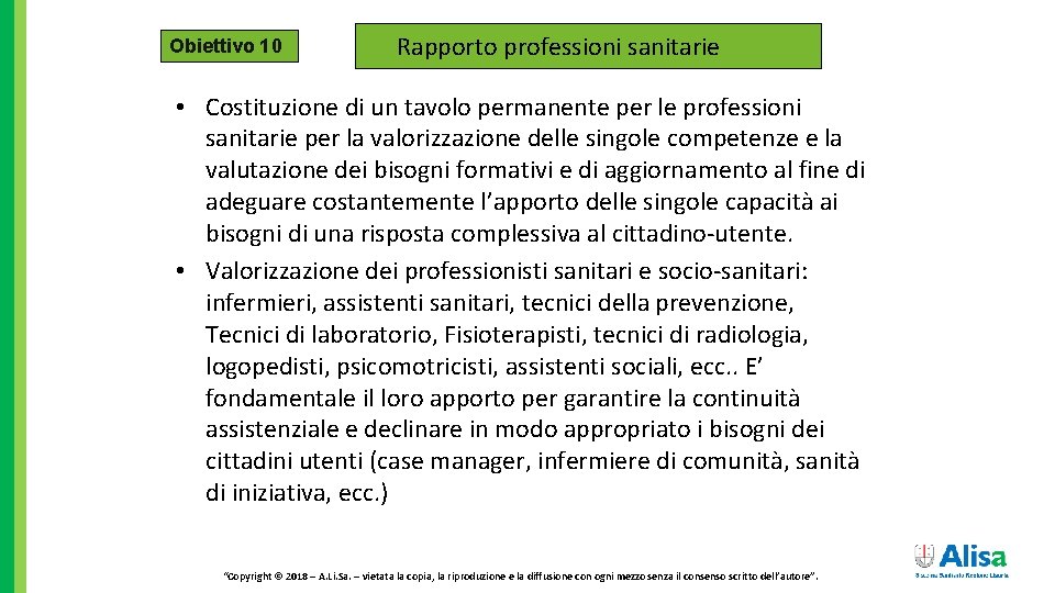 Obiettivo 10 Rapporto professioni sanitarie • Costituzione di un tavolo permanente per le professioni