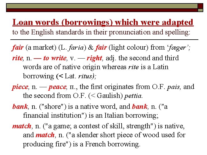 Loan words (borrowings) which were adapted to the English standards in their pronunciation and
