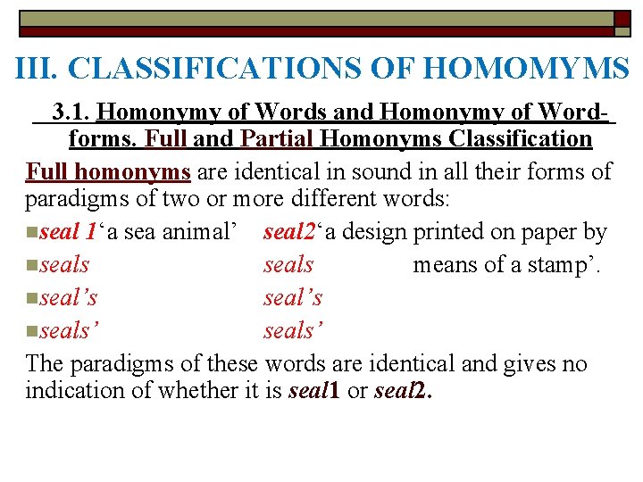 III. CLASSIFICATIONS OF HOMOMYMS 3. 1. Homonymy of Words and Homonymy of Wordforms. Full