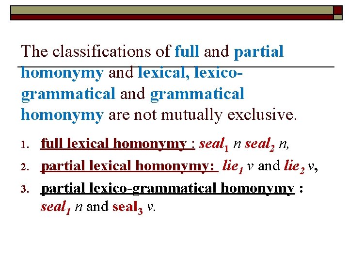 The classifications of full and partial homonymy and lexical, lexicogrammatical and grammatical homonymy are