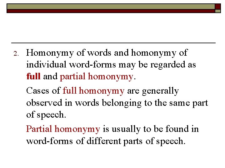 2. Homonymy of words and homonymy of individual word-forms may be regarded as full