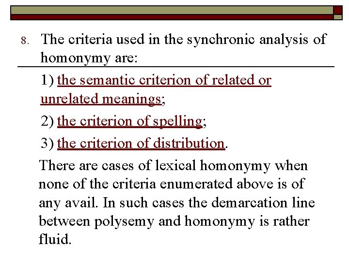 8. The criteria used in the synchronic analysis of homonymy are: 1) the semantic