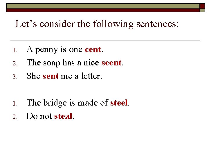 Let’s consider the following sentences: 1. 2. 3. 1. 2. A penny is one