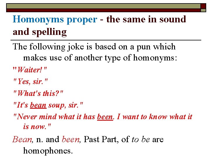 Homonyms proper - the same in sound and spelling The following joke is based