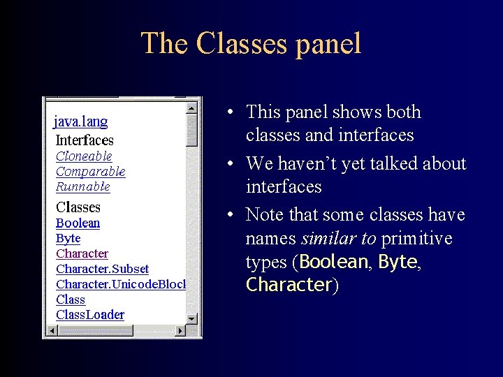 The Classes panel • This panel shows both classes and interfaces • We haven’t
