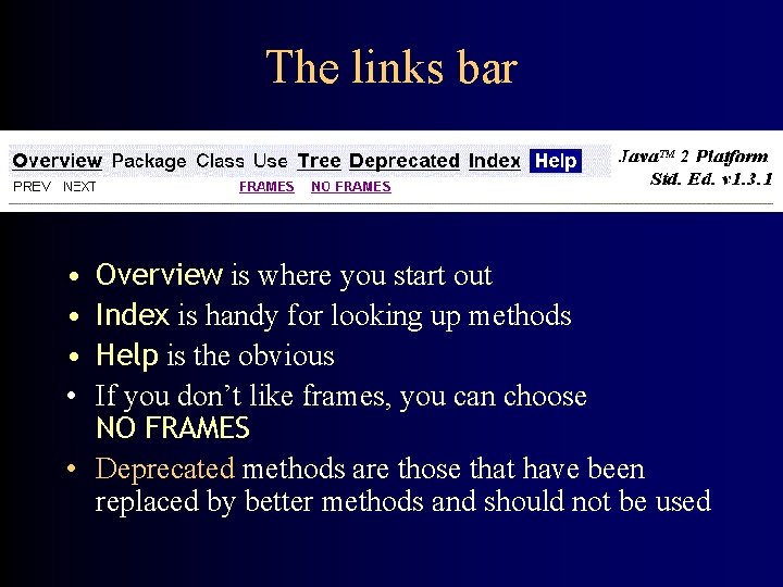 The links bar • • Overview is where you start out Index is handy