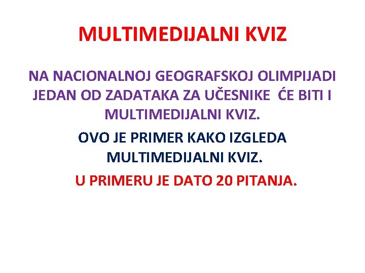 MULTIMEDIJALNI KVIZ NA NACIONALNOJ GEOGRAFSKOJ OLIMPIJADI JEDAN OD ZADATAKA ZA UČESNIKE ĆE BITI I