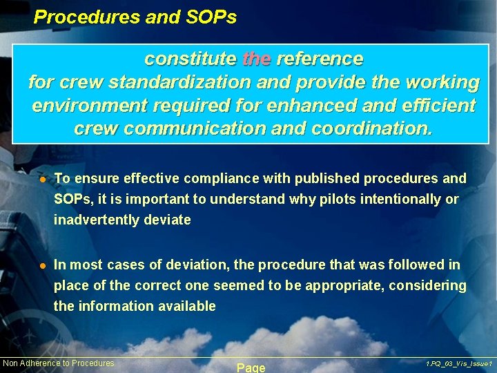 Procedures and SOPs constitute the reference for crew standardization and provide the working environment